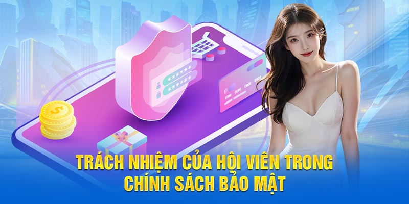 Trách nhiệm hội viên đối với chính sách bảo mật