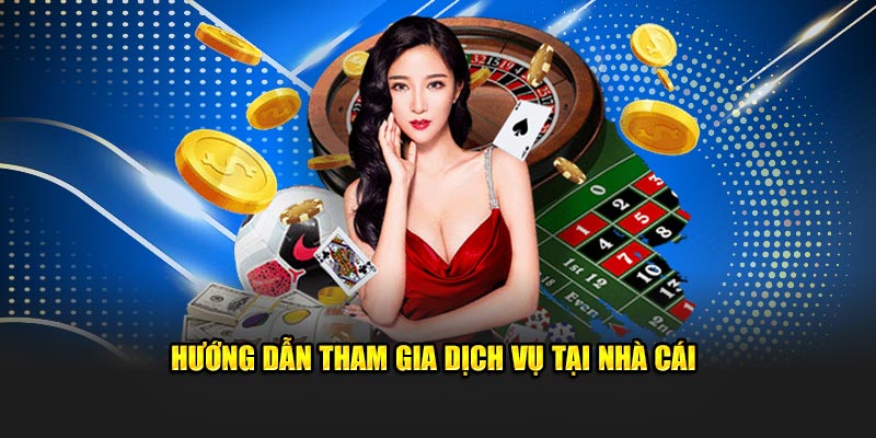Hướng dẫn người mới cách tham gia dịch vụ tại sảnh game