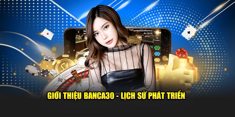 Giới thiệu Banca30 - Lịch sử phát triển