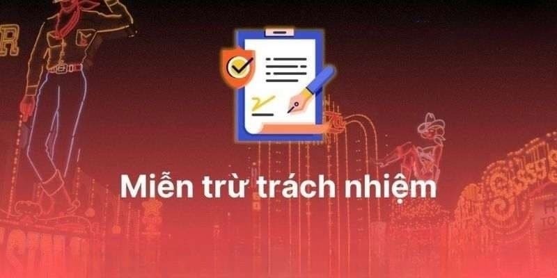Tổng quát vài nét chung về miễn trừ trách nhiệm