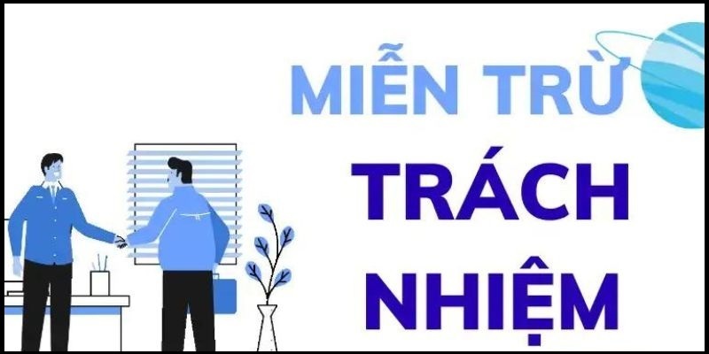 Nghĩa vụ mà hội viên cần nắm trong chính sách miễn trách nhiệm